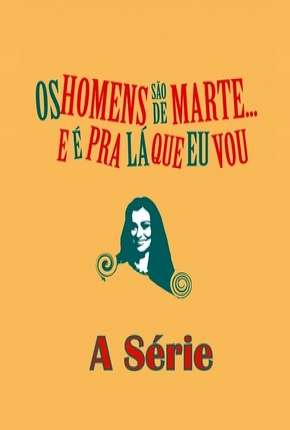 Capa do torrent Os Homens são de Marte e é para lá que eu vou -  A Série