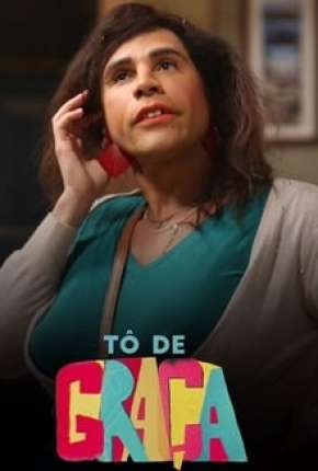 Capa do torrent Tô de Graça - 1ª Temporada Completa