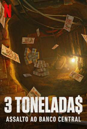 3 Toneladas - Assalto ao Banco Central - 1ª Temporada Nacional