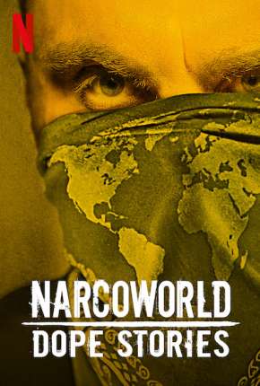 Narcoworld - Histórias do tráfico - 1ª Temporada Completa Dublada